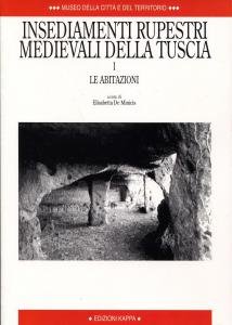 Insediamenti rupestri medievali della Tuscia I. Le abitazioni