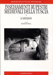 Insediamenti rupestri medievali della Tuscia I. Le abitazioni