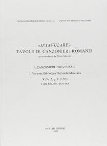 "Intavulare". Tavole di canzonieri romanzi I. Canzonieri provenzali 3. Venezia, …