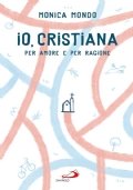 Io, cristiana per amore e per ragione