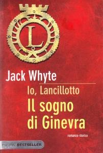 Io, Lancillotto. Il sogno di Ginevra. Romanzo storico