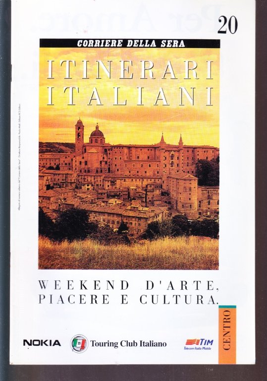 Itinerari italiani n. 20. Centro, Toscana: Casentino, Valdarno e Valdichiana