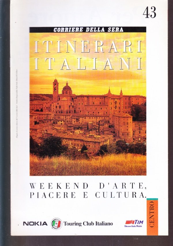 Itinerari italiani n. 43. Centro, Marche: Fano, Ancona, Osimo, Loreto, …