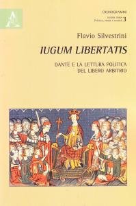 Iugum libertatis. Dante e la lettura politica del libero arbitrio
