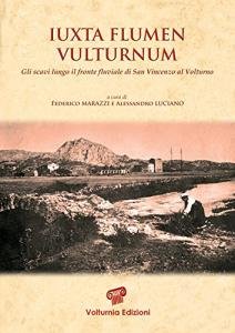Iuxta flumen Vulturnum. Gli scavi lungo il fronte fluviale di …