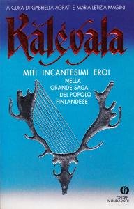 Kalevala. Miti incantesimi eroi nella grande saga del popolo finlandese