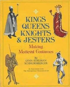 Kings Queens Knights & Jesters. Making Medieval Costumes