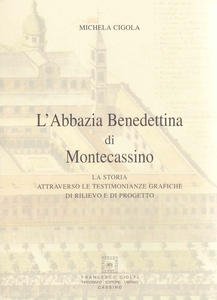 L'Abbazia Benedettina di Montecassino. La storia attraverso le testimonianze grafiche …