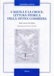 L'aquila e la croce: lettura storica della Divina Commedia. Sulle …