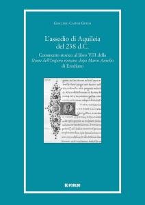 L'assedio di Aquileia del 238 d.C. Commento storico al libro …