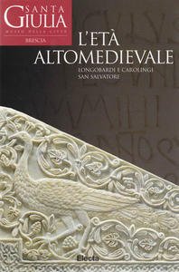 L'età altomedievale. Longobardi e Carolingi. San Salvatore