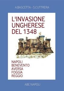 L'invasione ungherese del 1348. Napoli Benevento Aversa Foggia Reggio