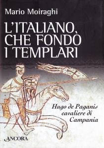 L'italiano che fondò i templari. Hugo de Paganis cavaliere di …