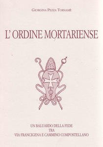 L'Ordine Mortariense. Un baluardo della fede tra Via Francigena e …