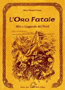 L'Oro Fatale. Miti e Leggende del Nord