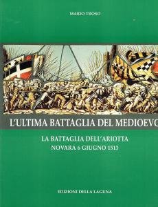 L'ultima battaglia del Medioevo. La battaglia dell'Ariotta. Novara 6 giugno … | Immagine Gallery 2