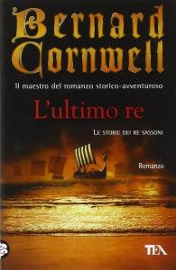 L'ultimo re. Romanzo. Le storie dei re Sassoni, 1