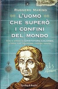 L'uomo che superò i confini del mondo. Vita e viaggi …