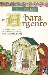 La bara d'argento. La prima indagine di fratello Cadfael. Un …