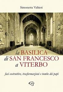 La Basilica di San Francesco a Viterbo. Fasi costruttive, trasformazioni …