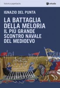 La battaglia della Meloria. Il più grande scontro navale del …