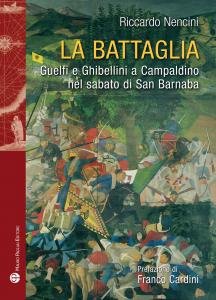 La battaglia. Guelfi e Ghibellini a Campaldino nel sabato di …