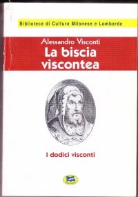 La biscia viscontea. I dodici Visconti