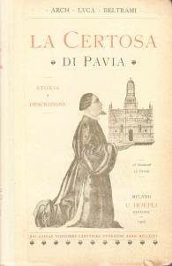 La Certosa di Pavia. Storia e descrizione