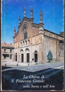 La Chiesa di S. Francesco Grande nella Storia e nell'Arte