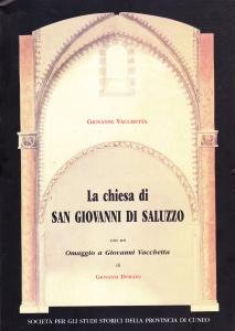 La chiesa di San Giovanni di Saluzzo. La Cappella funeraria …