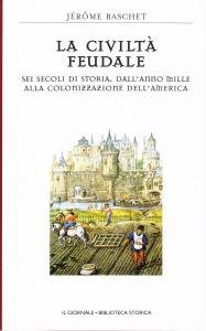 La civiltà feudale. Sei secoli di storia, dall'anno Mille alla …