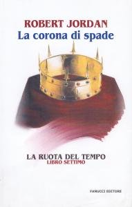 La corona di spade. La ruota del tempo. Libro settimo