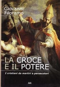 La croce e il potere. I cristiani da martiri a …
