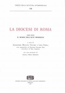 La diocesi di Roma. Tomo sesto: Il Museo dell'Alto Medioevo