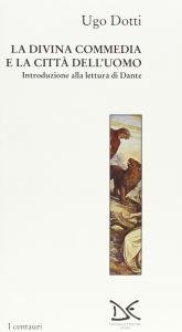 La Divina Commedia e la città dell'uomo. Introduzione alla lettura di Dante