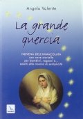 La grande quercia. Novena dell'Immacolata con nove storielle per bambini ragazzi e. adulti alla ricerca di semplicità