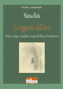 La leggenda dell'arco. Storia e magia ai tempi di Braccio …