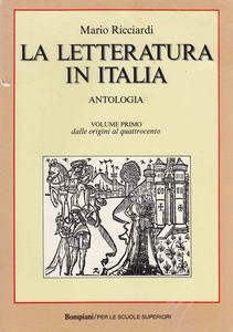 La letteratura in Italia. Antologia. Volume primo: dalle origini al …