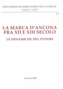 La Marca d'Ancona fra XII e XIII secolo. Le dinamiche …