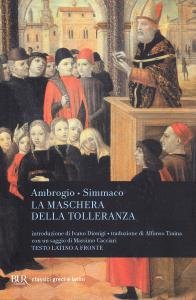 La maschera della tolleranza. Ambrogio, Epistole 17 e 18. Simmaco, …