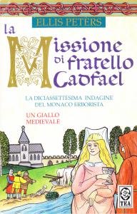 La missione di fratello Cadfael. La diciassettesima indagine del monaco …