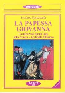 La Papessa Giovanna. La misteriosa donna Papa nella cronaca e …