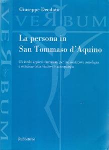 La persona in San Tommaso d'Aquino. Gli inediti apporti tommasiani …