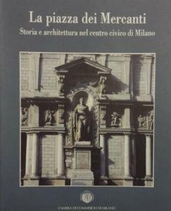 La piazza dei Mercanti. Storia e architettura nel centro civico …