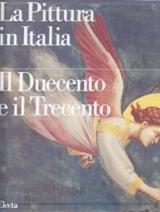La pittura in Italia. Il Duecento e il Trecento