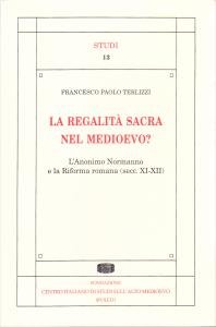 La regalità sacra nel Medioevo? L'Anonimo Normanno e la Riforma …