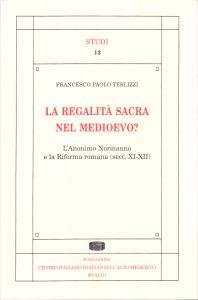 La regalità sacra nel Medioevo? L'Anonimo Normanno e la Riforma …