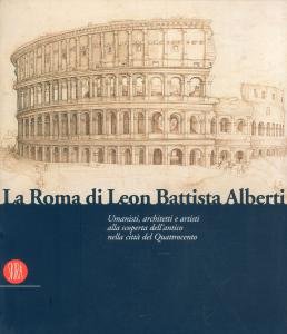 La Roma di Leon Battista Alberti. Architetti, umanisti e artisti …