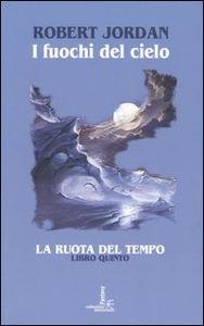 La ruota del tempo Libro quinto. I fuochi del cielo