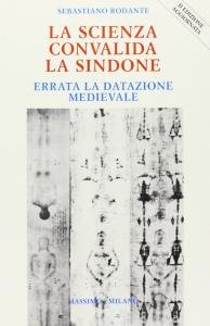 La scienza convalida la Sindone. Errata la datazione medievale